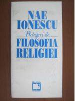 Nae Ionescu - Prelegeri de filosofia religiei