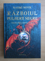 Naomi Novik - Razboiul pulberii negre, volumul 3. Temeraire
