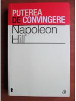 Napoleon Hill - Puterea de convingere