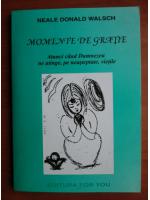 Neale Donald Walsch - Momente de gratie