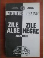 Nichifor Crainic - Zile albe, zile negre. Memorii