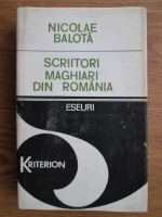 Nicolae Balota - Scriitori maghiari din Romania