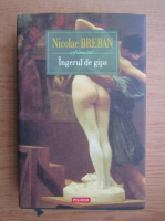 Nicolae Breban - Ingerul de gips