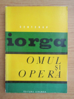 Nicolae Iorga - Omul si opera