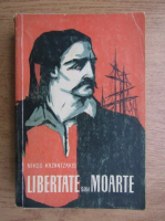 Nikos Kazantzakis - Libertate sau moarte