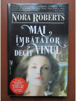 Nora Roberts - Mai imbatator decat vinul