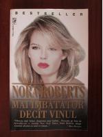 Nora Roberts - Mai imbatator decat vinul