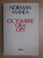 Norman Manea - Octombrie ora opt