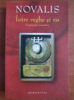 Novalis - Intre veghe si vis. Fragmente romantice
