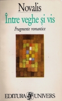 Novalis - Intre veghe si vis. Fragmente romantice