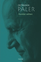 Octavian Paler - Aventuri solitare