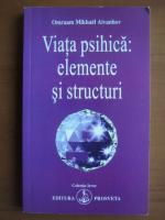 Omraam Mikhael Aivanhov - Viata psihica: elemente si structuri