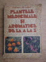 Ovidiu Bojor - Plantele medicinale si aromatice de la A la Z
