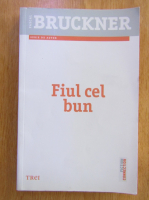Pascal Bruckner - Fiul cel bun