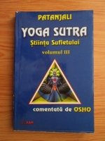 Patanjali - Yoga Sutra (volumul 3). Stiinta sufletului comentata de Osho