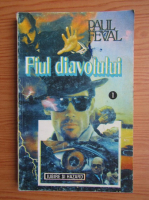 Paul Feval - Fiul diavolului (volumul 1)