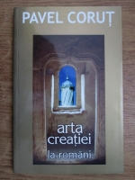 Pavel Corut - Arta creatiei la romani