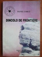 Pavel Corut - Dincolo de frontiere