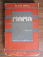 Pearl Buck - Mama. Romanul vietii chineze (editie veche)