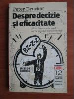 Peter Drucker - Despre decizie si eficacitate