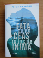 Peter Swanson - Fata cu un ceas in loc de inima