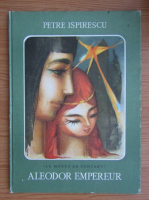 Petre Ispirescu - Aleodor empereur