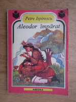Petre Ispirescu - Aleodor imparat