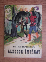 Petre Ispirescu - Aleodor imparat