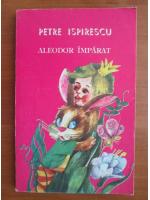 Petre Ispirescu - Aleodor imparat