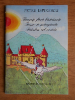 Petre Ispirescu - Tinerete fara batranete si viata fara de moarte. Insir-te margaritari. Praslea cel voinic si merele de aur