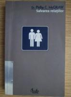 Phillip C. McGraw - Salvarea relatiilor