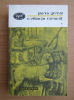 Pierre Grimal - Civilizatia romana (volumul 1)