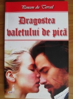 Ponson du Terrail - Dragostea valetului de pica