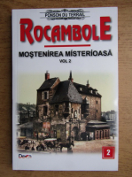 Ponson du Terrail - Rocambole, volumul 2. Mostenirea misterioasa