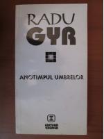 Radu Gyr - Anotimpul umbrelor