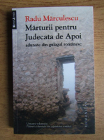 Radu Marculescu - Marturii pentru judecata de Apoi adunate din gulagul romanesc