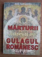 Radu Marculescu - Marturii pentru judecata de apoi adunate din gulagul romanesc