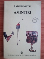 Radu Rosetti - Amintiri. Ce-am auzit de la altii (volumul 1)