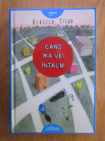 Rebecca Stead - Cand ma vei intalni