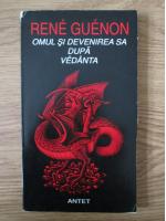 Rene Guenon - Omul si devenirea sa dupa vedanta