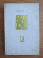 Rene Wellek - Istoria criticii literare moderne (volumul 1)
