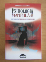 Robert B. Cialdini - Psihologia manipularii