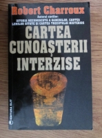 Robert Charroux - Cartea cunoasterii interzise