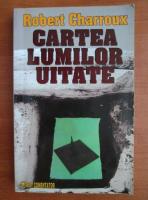 Robert Charroux - Cartea lumilor uitate