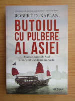 Robert D. Kaplan - Butoiul cu pulbere al Asiei