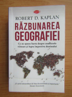 Robert D. Kaplan - Razbunarea geografiei