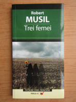 Robert Musil - Trei femei