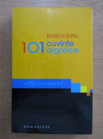 Rodica Zafiu - 101 cuvinte argotice