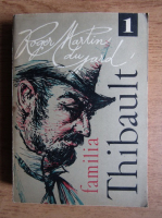 Roger Martin du Gard - Familia Thibault (volumul 1)