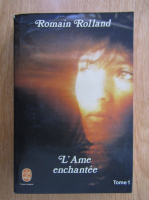 Romain Rolland - L'ame enchantee (volumul 1)